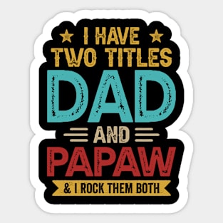 I Have Two Titles Dad And Papaw Funny Fathers Day Sticker